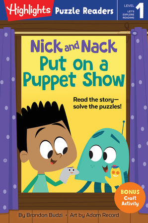 Nick and Nack Put on a Puppet Show TR by Brandon Budzi; Illustrated by Adam Record