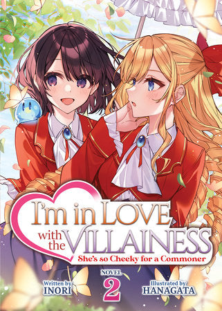 I'm in Love with the Villainess: She's so Cheeky for a Commoner (Light Novel) Vol. 2 Paperback by Inori; Illustrated by Hanagata