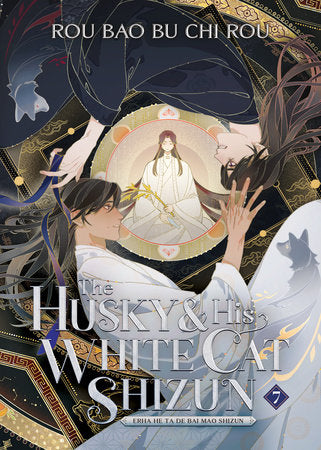 The Husky and His White Cat Shizun: Erha He Ta De Bai Mao Shizun (Novel) Vol. 7 Paperback by Rou Bao Bu Chi Rou; Cover art and illustrations by St; Translated by Jun, Rui, and Yu