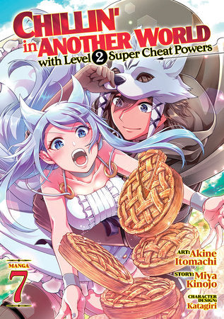 Chillin' in Another World with Level 2 Super Cheat Powers (Manga) Vol. 7 Paperback by Miya Kinojo; Illustrated by Akine Itomachi; Character Designs by Katagiri