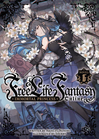 Free Life Fantasy Online: Immortal Princess (Light Novel) Vol. 6 Paperback by Akisuzu Nenohi; Illustrated by Sherry