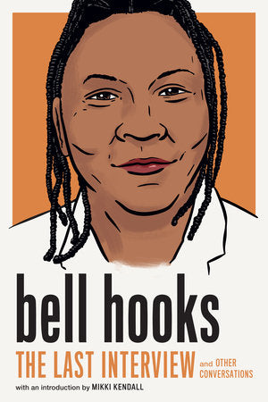 bell hooks: The Last Interview Paperback by bell hooks