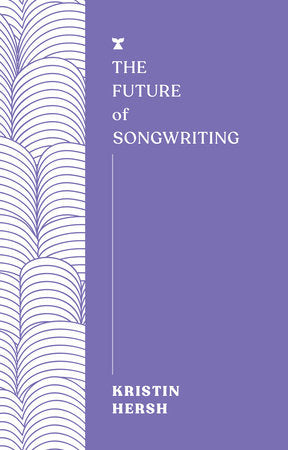 The Future of Songwriting Paperback by Kristin Hersh