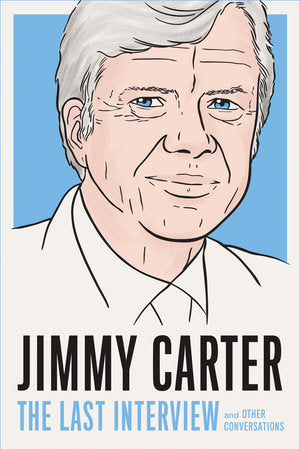 Jimmy Carter: The Last Interview Paperback by Melville House