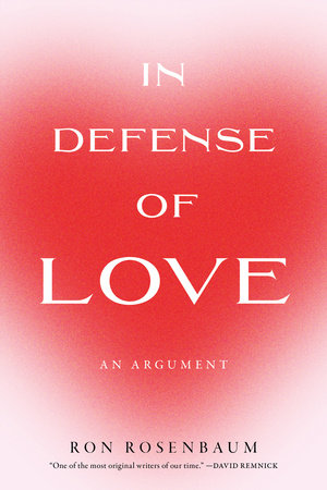 In Defense of Love Paperback by Ron Rosenbaum