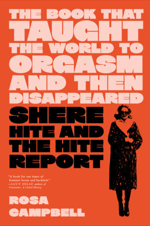 The Book That Taught the World to Orgasm and Then Disappeared Hardcover by Rosa Campbell