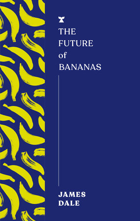The Future of Bananas Paperback by James Dale