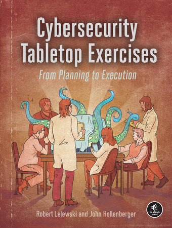 Cybersecurity Tabletop Exercises Paperback by Robert Lelewski and John Hollenberger
