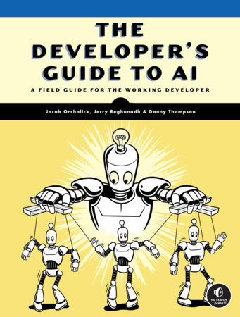 The Developer's Guide to AI Paperback by Jacob Orshalick, Jerry M. Reghunadh, and Danny Thompson