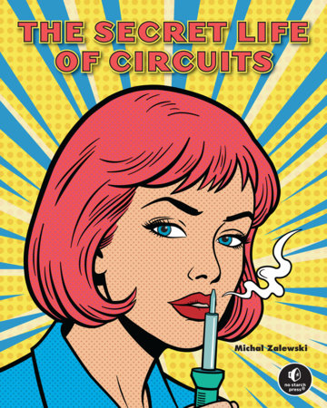 The Secret Life of Circuits Hardcover by Michal Zalewski