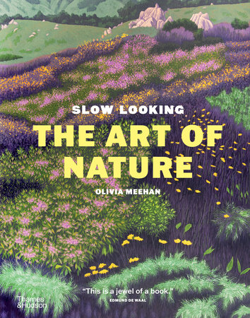 Slow Looking: The Art of Nature Hardcover by Olivia Meehan