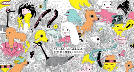 Sticks Angelica, Folk Hero Hardcover by Michael DeForge
