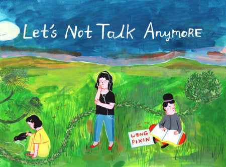 Let's Not Talk Anymore Paperback by Weng Pixin