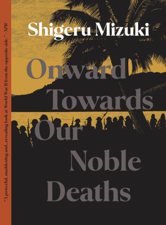 Onward Towards Our Noble Deaths Paperback by Shigeru Mizuki