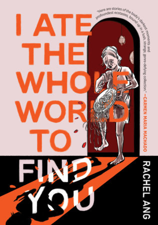 I Ate the Whole World to Find You Paperback by Rachel Ang