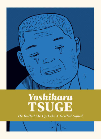 He Rolled Me Up like a Grilled Squid Hardcover by Yoshiharu Tsuge