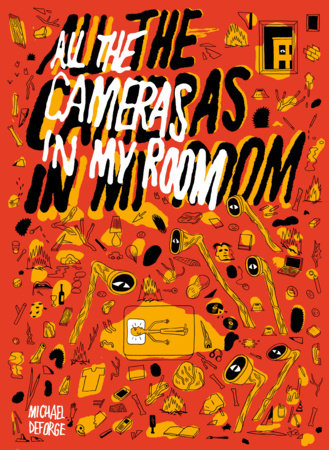All The Cameras in My Room Hardcover by Michael DeForge