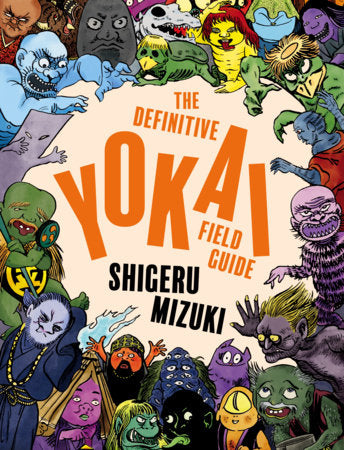 The Definitive Yokai Field Guide Paperback by Shigeru Mizuki