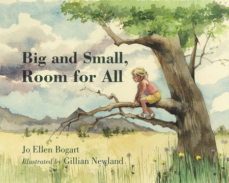 Big and Small, Room for All EL by Jo Ellen Bogart; illustrated by Gillian Newland