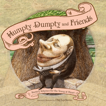 Humpty Dumpty and Friends Hardcover by Selected and illustrated by Oleg Lipchenko