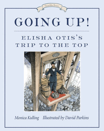 Going Up! HC by Monica Kulling; illustrated by David Parkins