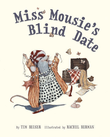 Miss Mousie's Blind Date Hardcover by Tim Beiser; illustrated by Rachel Berman