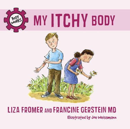 My Itchy Body Hardcover by Liza Fromer and Francine Gerstein MD; illustrated by Joe Weissmann