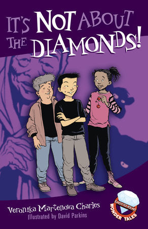 It's Not About the Diamonds! Paperback by Veronika Martenova Charles; illustrated by David Parkins