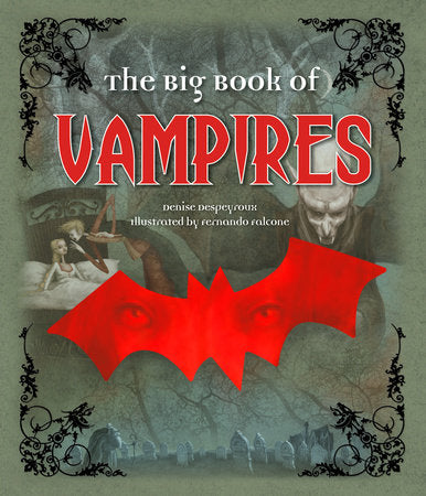 The Big Book of Vampires Hardcover by Denise Despeyroux; illustrated by Fernando Falcone