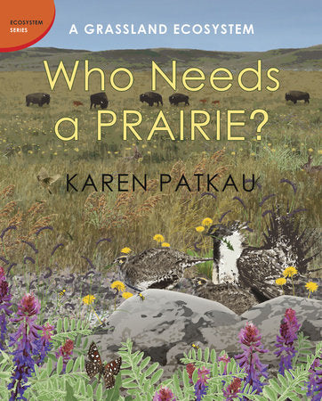Who Needs a Prairie? Hardcover by Karen Patkau