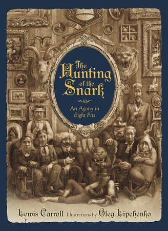The Hunting of the Snark Hardcover by Lewis Carroll; illustrated by Oleg Lipchenko