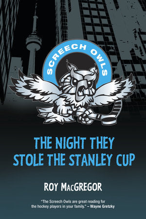 The Night They Stole the Stanley Cup Paperback by Roy MacGregor