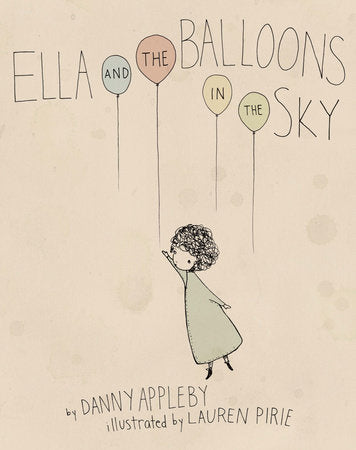 Ella and the Balloons in the Sky Hardcover by Danny Appleby; illustrated by Lauren Pirie
