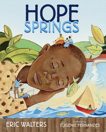 Hope Springs Hardcover by Eric Walters; illustrated by Eugenie Fernandes
