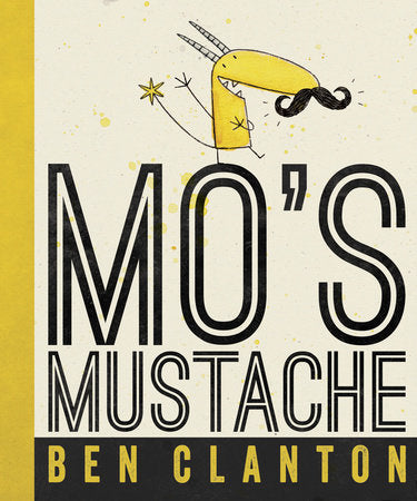 Mo's Mustache Hardcover by Written and illustrated by Ben Clanton