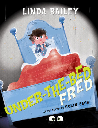 Under-the-Bed Fred Hardcover by Linda Bailey; illustrated by Colin Jack