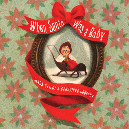 When Santa Was a Baby HC by Linda Bailey; illustrated by Geneviève Godbout