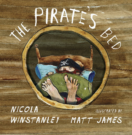 The Pirate's Bed Hardcover by Nicola Winstanley; illustrated by Matt James
