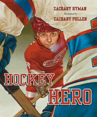 Hockey Hero Hardcover by Zachary Hyman; illustrated by Zachary Pullen