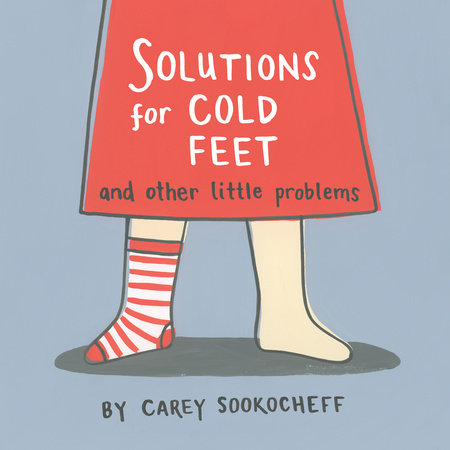 Solutions for Cold Feet and Other Little Problems Hardcover by Carey Sookocheff