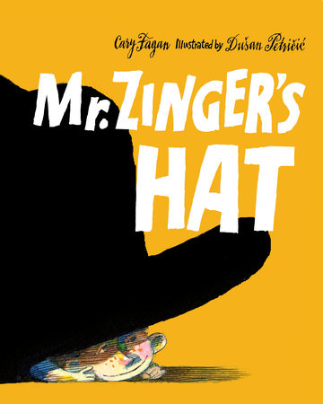 Mr. Zinger's Hat Paperback by Cary Fagan; illustrated by Dusan Petricic