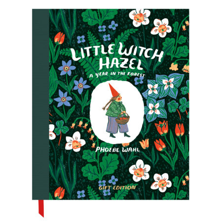 Little Witch Hazel: A Year in the Forest - Gift Edition Hardcover by Phoebe Wahl