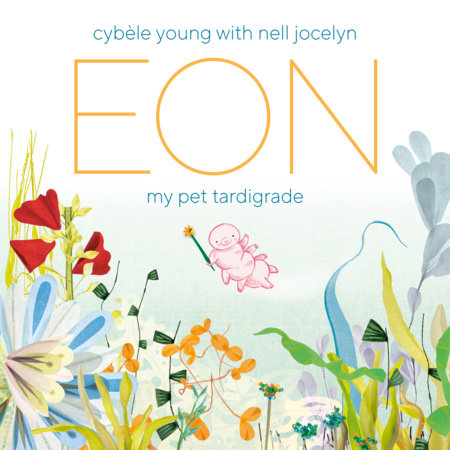 Eon Hardcover by Written and illustrated by Cybèle Young with Nell Jocelyn