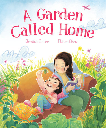 A Garden Called Home Hardcover by Jessica J. Lee; illustrated by Elaine Chen