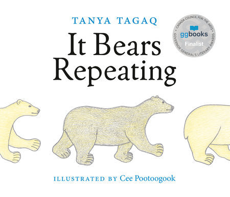 It Bears Repeating Hardcover by Tanya Tagaq; illustrated by Cee Pootoogook