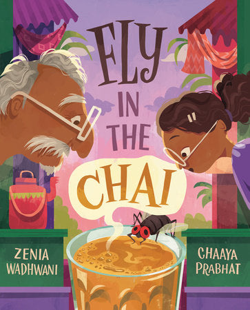 Fly in the Chai Hardcover by Zenia Wadhwani; illustrated by Chaaya Prabhat