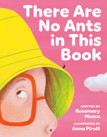 There Are No Ants in This Book Hardcover by Rosemary Mosco; illustrated by Anna Pirolli