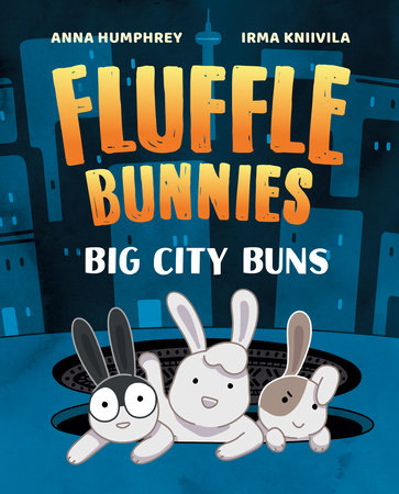 Big City Buns (Fluffle Bunnies, Book 2) Paperback by Anna Humphrey; illustrated by Irma Kniivila