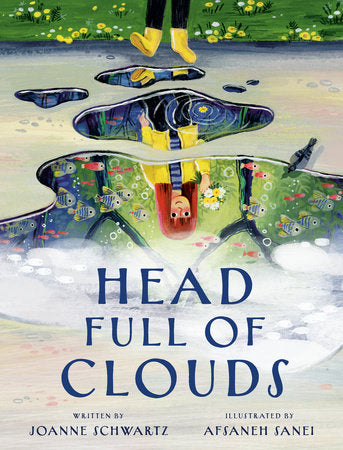 Head Full of Clouds Hardcover by Joanne Schwartz; illustrated by Afsaneh Sanei