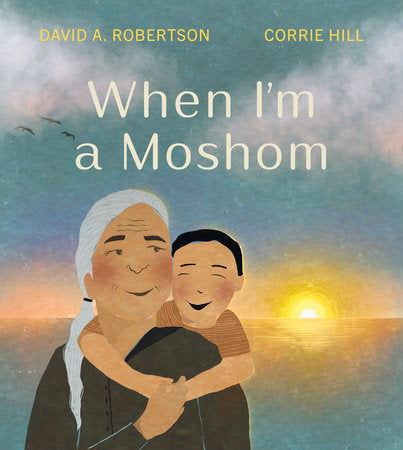 When I'm a Moshom Hardcover by David A. Robertson; illustrated by Corrie Hill